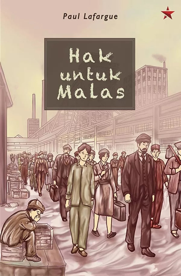 Cover buku Hak untuk Malas karya Paul Lafargue, edisi terjemahan bahasa Indonesia